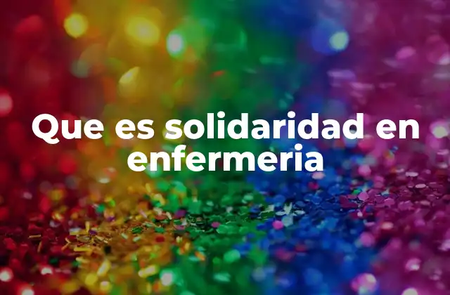 Que es Solidaridad en Enfermeria