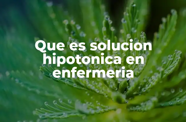 Que es Solucion Hipotonica en Enfermeria