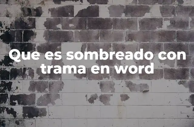 Que es Sombreado con Trama en Word