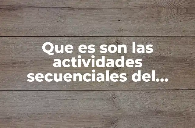 Que es Son las Actividades Secuenciales Del Cerebro