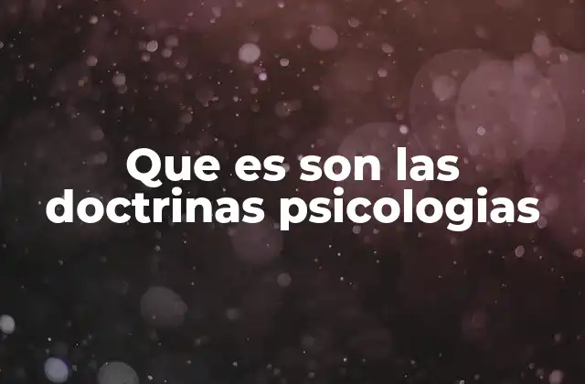 Que es Son las Doctrinas Psicologias