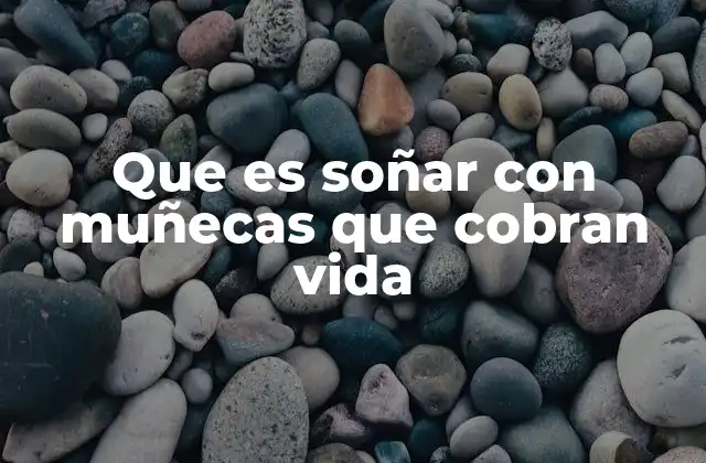 El simbolismo detrás de los sueños con objetos que cobran vida