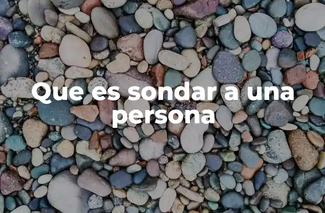 Que es Sondar a una Persona