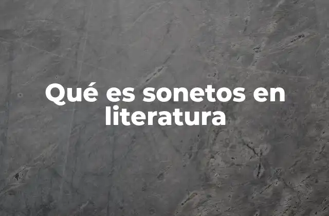 Qué es Sonetos en Literatura