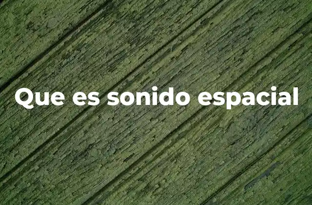 Que es Sonido Espacial