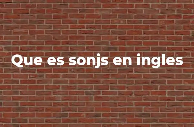 Que es Sonjs en Ingles