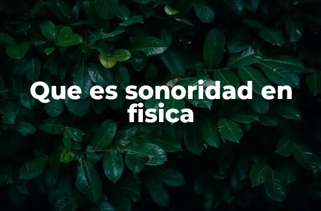 Que es Sonoridad en Fisica