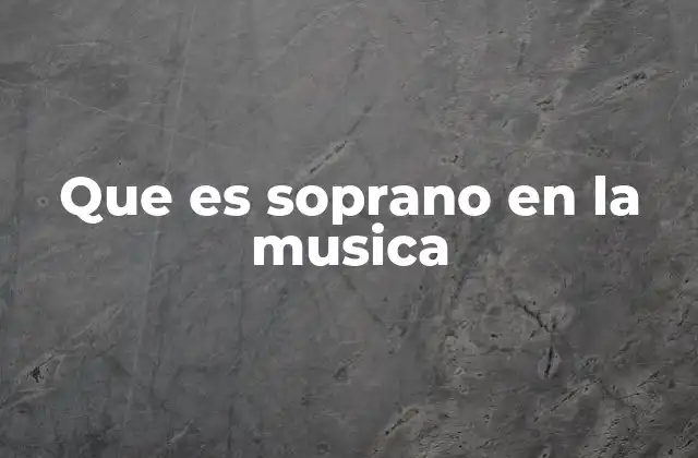Que es Soprano en la Musica