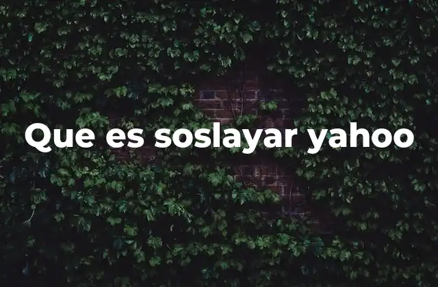 Que es Soslayar Yahoo