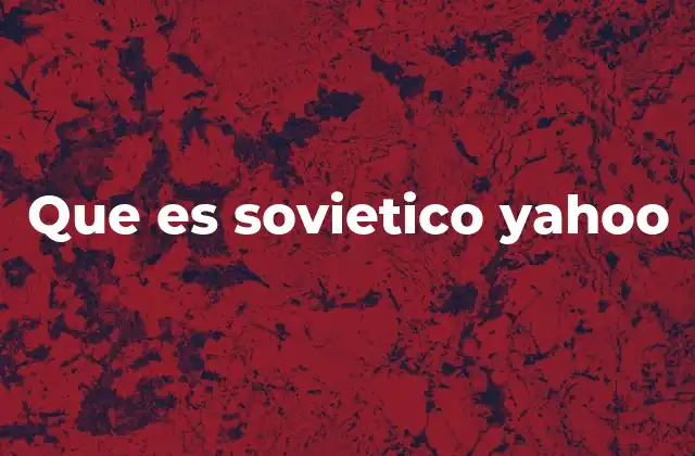Que es Sovietico Yahoo
