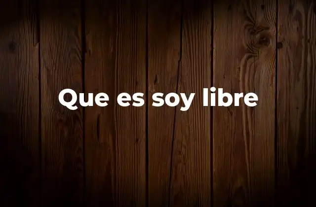 Que es Soy Libre