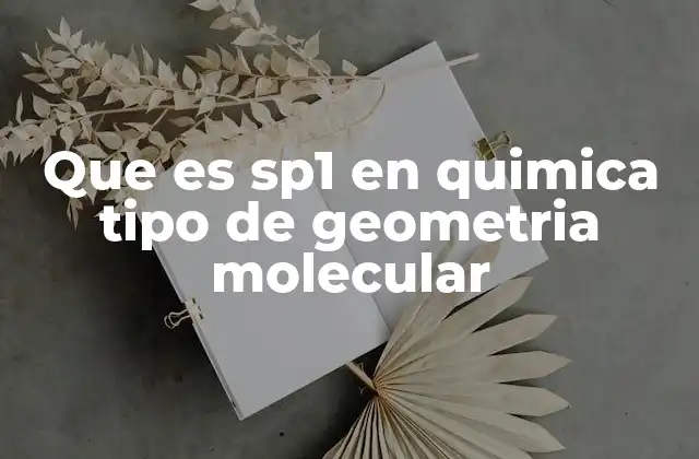 Que es Sp1 en Quimica Tipo de Geometria Molecular