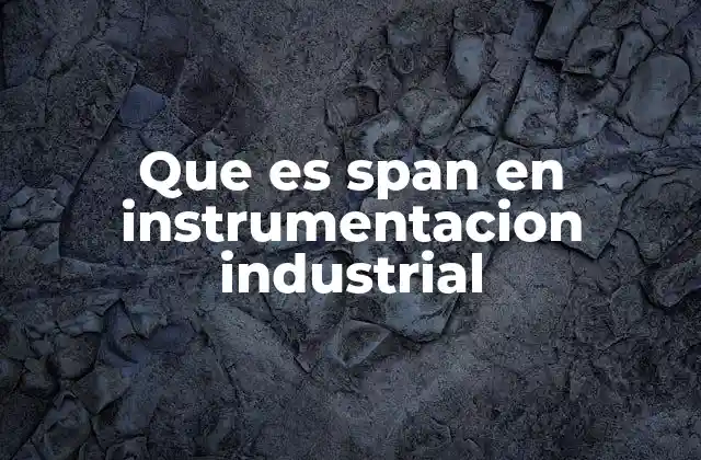 Que es Span en Instrumentacion Industrial