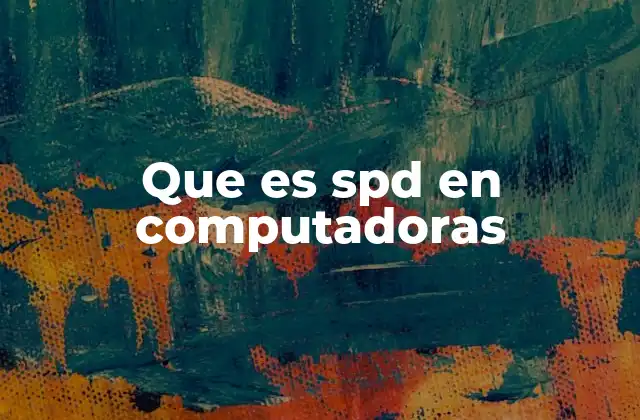 Que es Spd en Computadoras