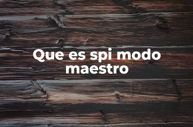 Que es Spi Modo Maestro