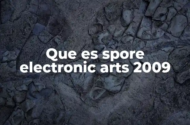 Que es Spore Electronic Arts 2009