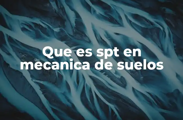 Que es Spt en Mecanica de Suelos