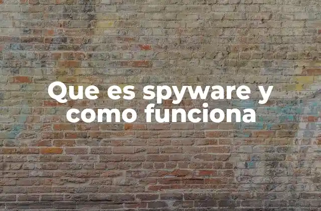 Que es Spyware y como Funciona