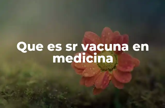Que es Sr Vacuna en Medicina