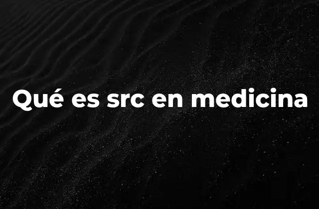 Qué es Src en Medicina