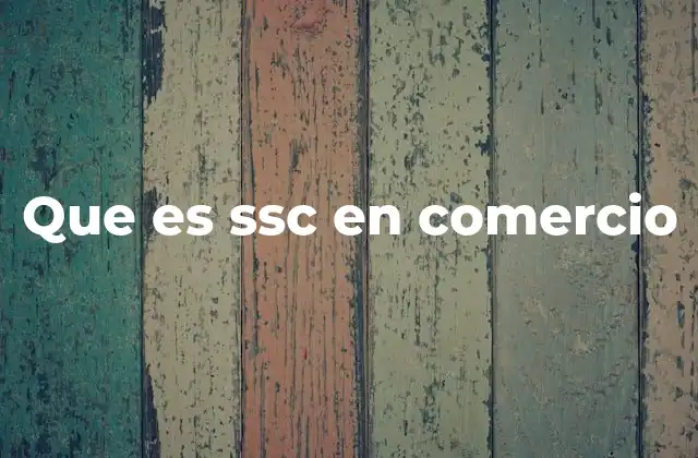 Que es Ssc en Comercio