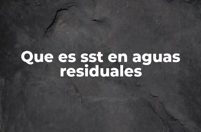 Que es Sst en Aguas Residuales