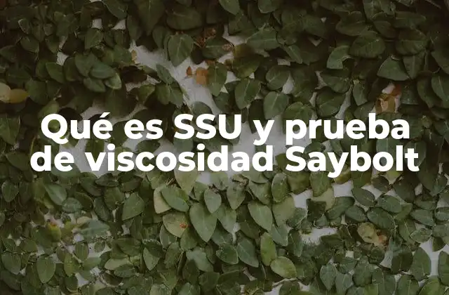 Qué es Ssu y Prueba de Viscosidad Saybolt