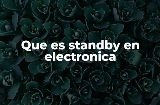 Funcionamiento del modo standby en los equipos electrónicos