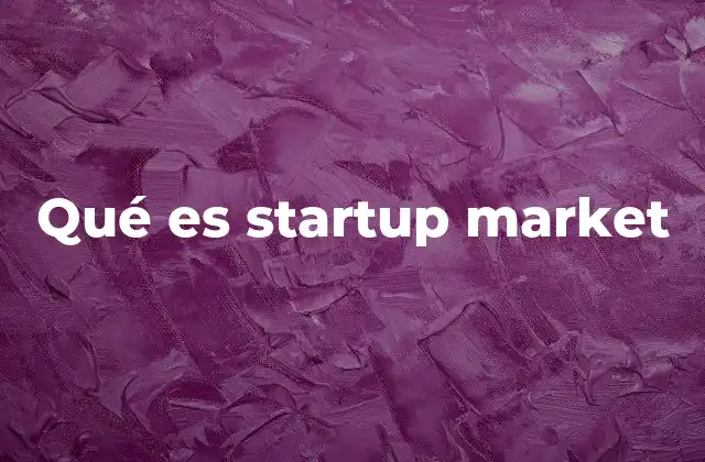 Qué es Startup Market