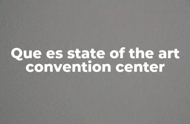 Que es State Of The Art Convention Center