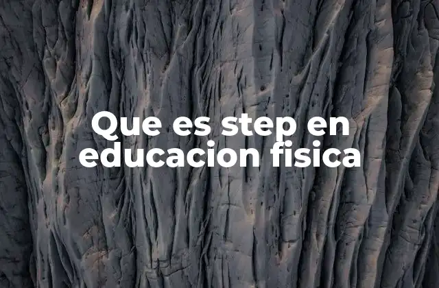 Que es Step en Educacion Fisica