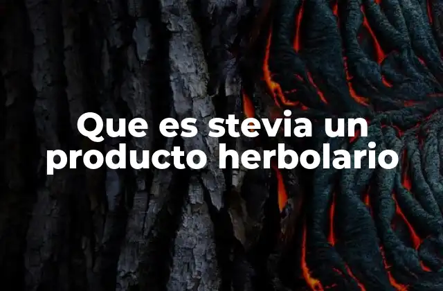 Que es Stevia un Producto Herbolario
