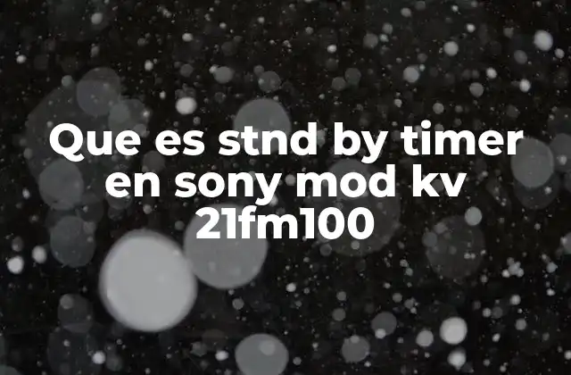 Que es Stnd By Timer en Sony Mod Kv 21fm100