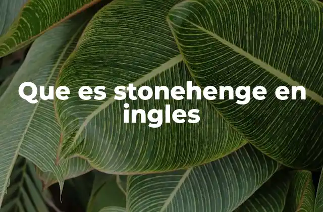 Que es Stonehenge en Ingles
