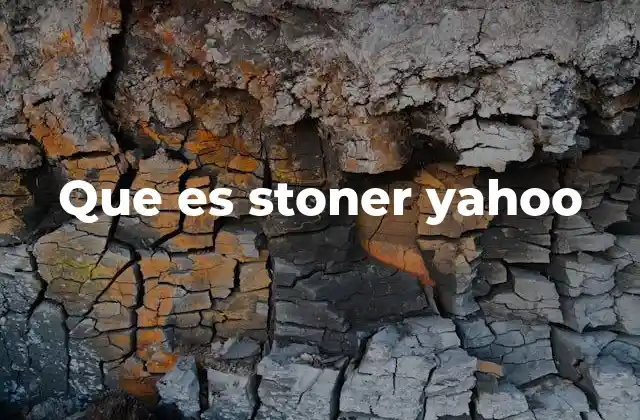 Que es Stoner Yahoo
