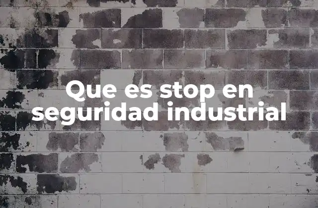 Que es Stop en Seguridad Industrial