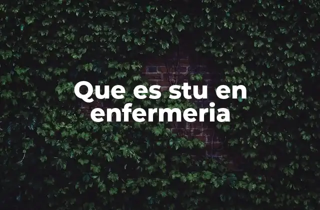 Que es Stu en Enfermeria