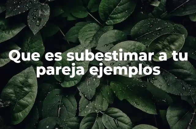 Que es Subestimar a Tu Pareja Ejemplos 2 Las señales más comunes de subestimación en una relación