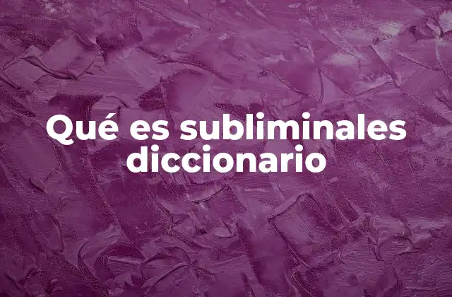 Qué es Subliminales Diccionario