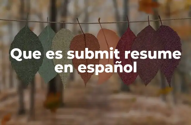 Que es Submit Resume en Español