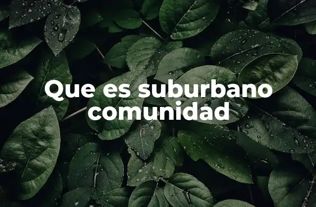 Características de las comunidades suburbanas