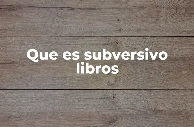 Que es Subversivo Libros