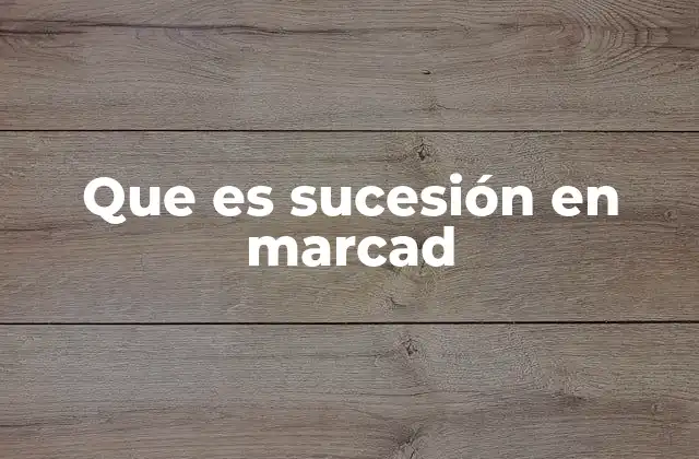 Que es Sucesión en Marcad 2 Cómo la sucesión en marketing afecta el posicionamiento de una marca