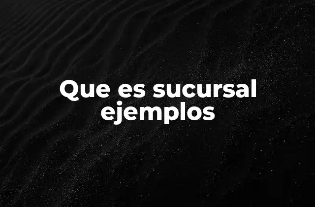 Las características legales y operativas de una sucursal