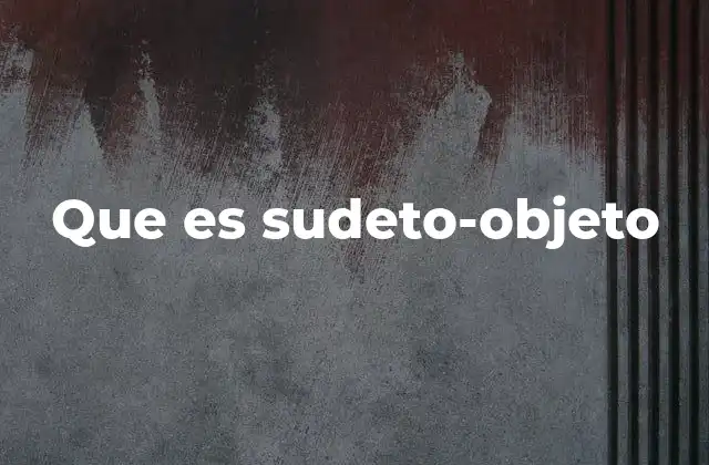 Que es Sudeto-objeto