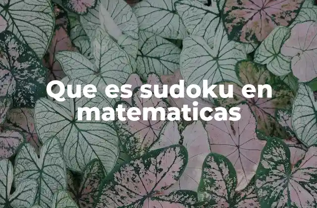 Que es Sudoku en Matematicas 2 El Sudoku como herramienta para el desarrollo del razonamiento lógico