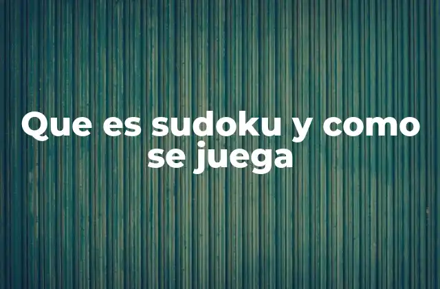 Que es Sudoku y como Se Juega