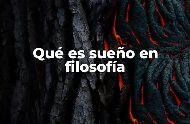 Qué es Sueño en Filosofía