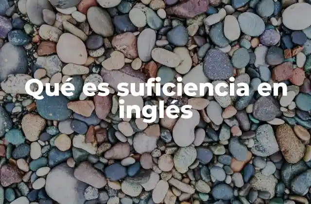 Qué es Suficiencia en Inglés