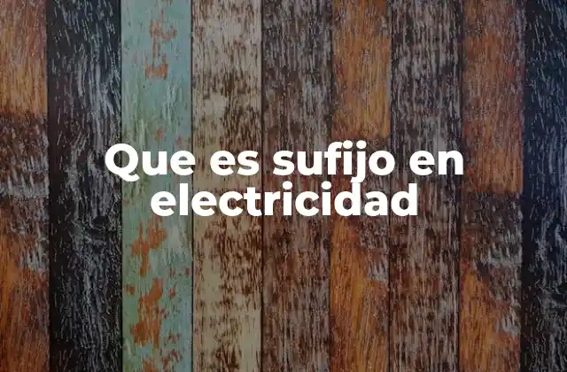 Que es Sufijo en Electricidad